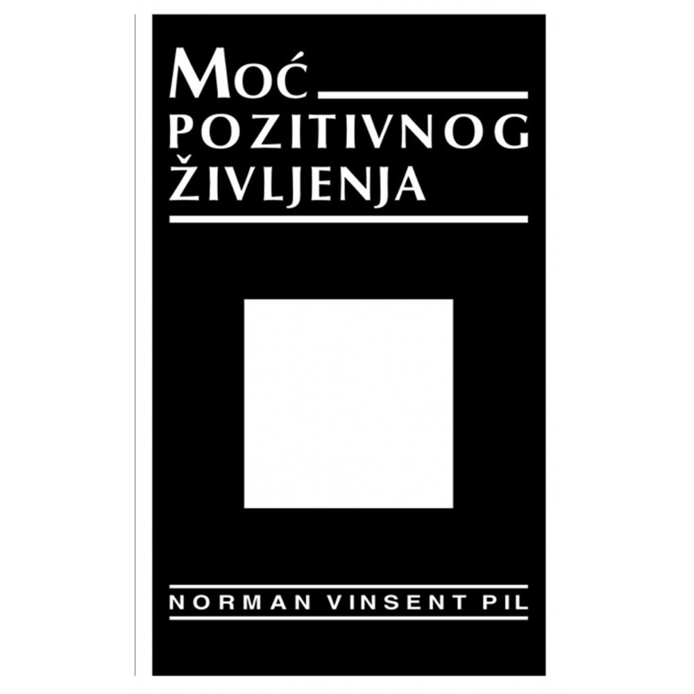 Norman Vinsent Pil-MOĆ POZITIVNOG ŽIVLJENJA