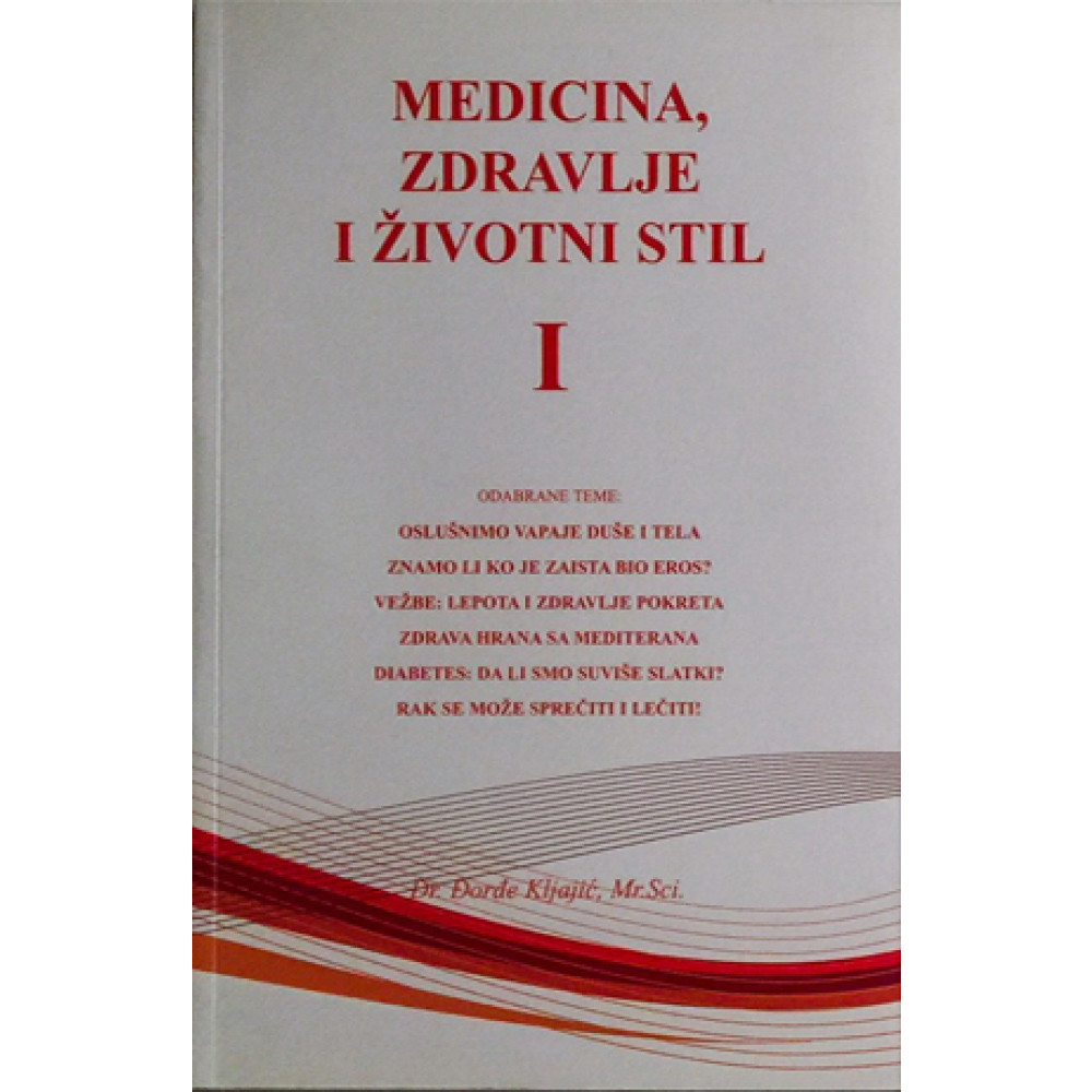 Dr. Đorđe Kljajić MEDICINA, ZDRAVLJE I ŽIVOTNI STIL I DEO