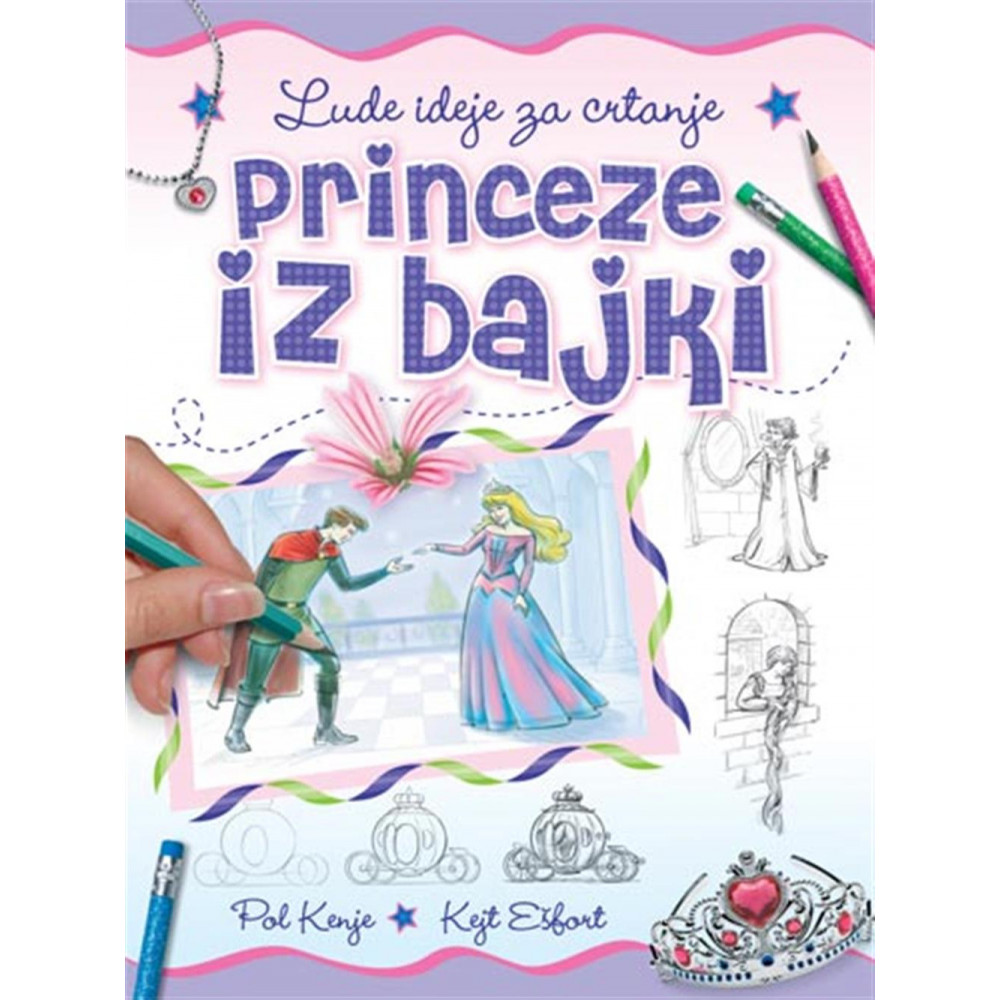 Pol Kenje i Kejt Ešfort-LUDE IDEJE ZA CRTANJE - PRINCEZE IZ BAJKE
