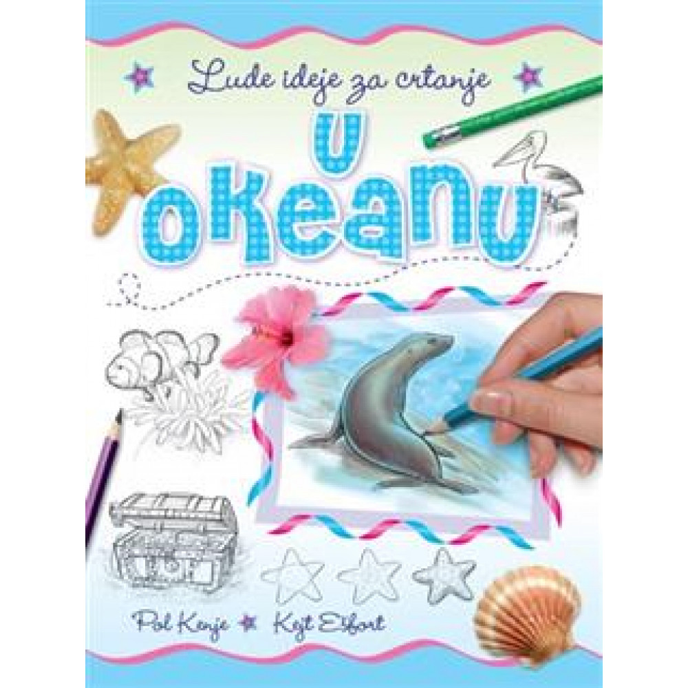 Pol Kenje i Kejt Ešfort - LUDE IDEJE ZA CRTANJE - U OKEANU